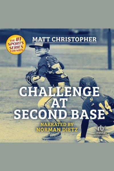Challenge at second base [electronic resource]. Matt Christopher.