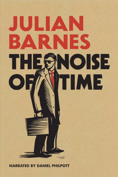 Noise of time [electronic resource]. Julian Barnes.