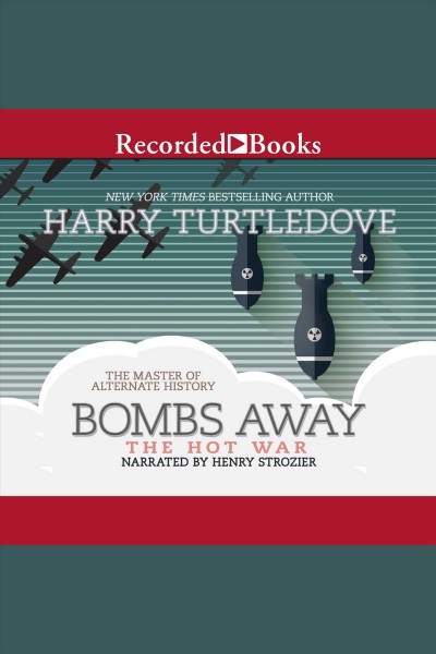 Bombs away [electronic resource] : Hot war series, book 1. Harry Turtledove.