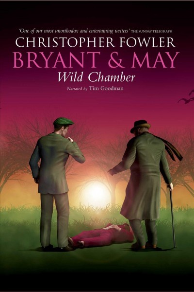 Wild chamber [electronic resource] : Bryant and may series, book 14. Christopher Fowler.
