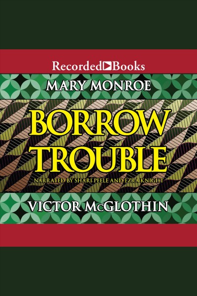 Borrow trouble [electronic resource]. Mary Monroe.