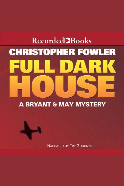 Full dark house [electronic resource] : Bryant & may series, book 1. Christopher Fowler.