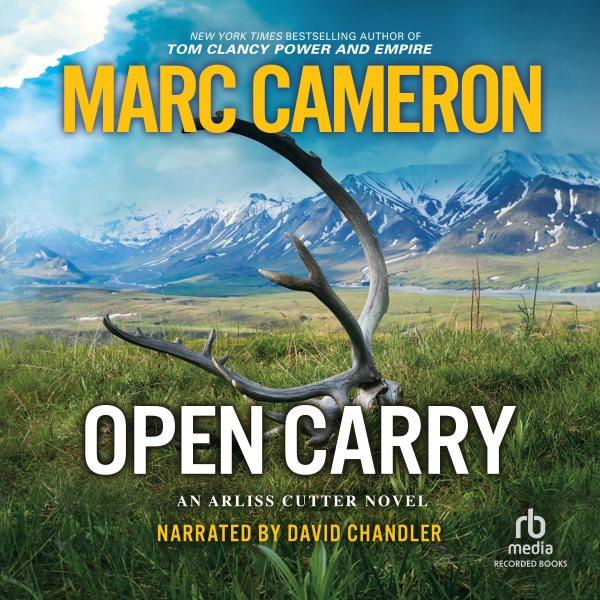 Open carry [electronic resource] : Arliss cutter series, book 1. Marc Cameron.