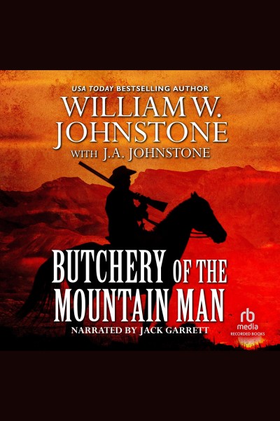Butchery of the mountain man [electronic resource] : Mountain man series, book 41. J.A Johnstone.