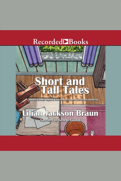 Short and tall tales [electronic resource] : Moose county legends collected by james mackintosh qwilleran. Lilian Jackson Braun.