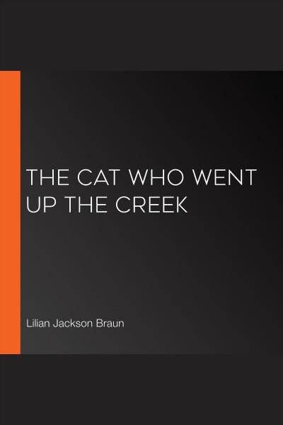 The cat who went up the creek [electronic resource] : The cat who series, book 24. Lilian Jackson Braun.