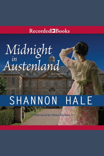 Midnight in austenland [electronic resource] : Austenland series, book 2. Shannon Hale.