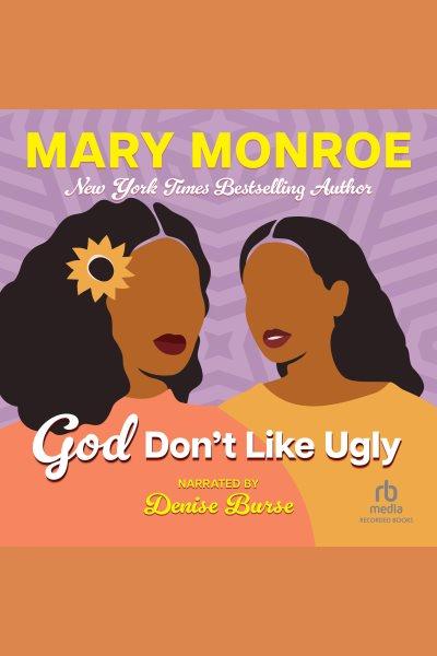 God don't like ugly [electronic resource] : God don't like ugly series, book 1. Mary Monroe.