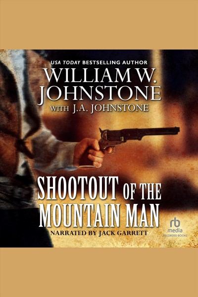 Shootout of the mountain man [electronic resource] : Mountain man series, book 38. J.A Johnstone.