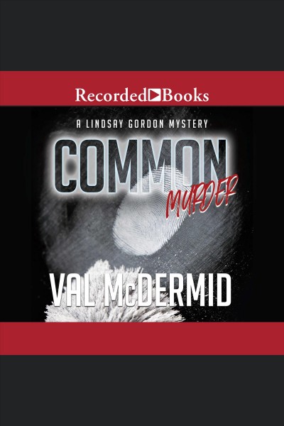 Common murder [electronic resource] : Lindsay gordon series, book 2. Val McDermid.