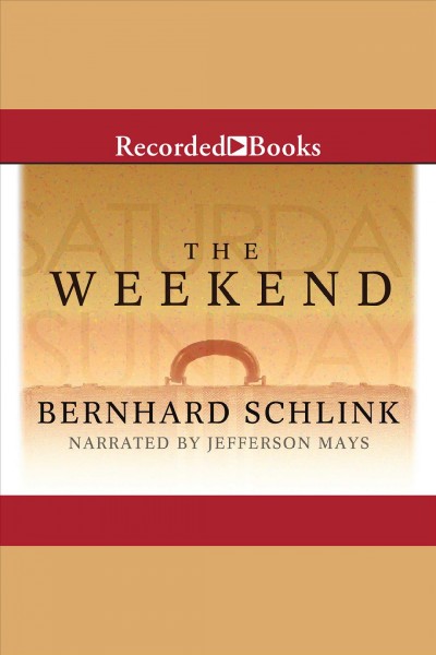 The weekend [electronic resource]. Bernhard Schlink.