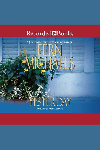 Yesterday [electronic resource]. Fern Michaels.