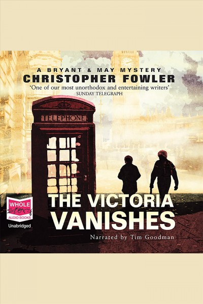 The victoria vanishes [electronic resource] : Bryant and may series, book 6. Christopher Fowler.