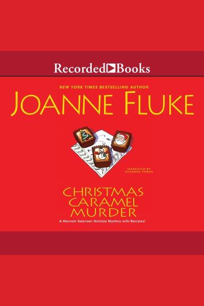 Christmas caramel murder [electronic resource] : Hannah swensen mystery series, book 20. Joanne Fluke.