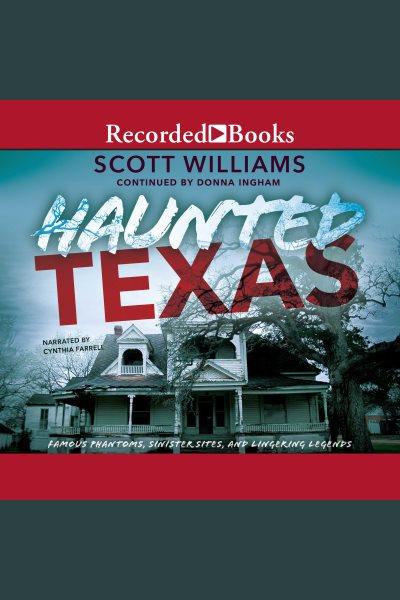 Haunted texas [electronic resource] : Famous phantoms, sinister sites, and lingering legends. Ingham Donna.