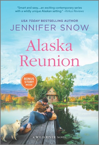 Alaska reunion : a Wild River novel / Jennifer Snow.