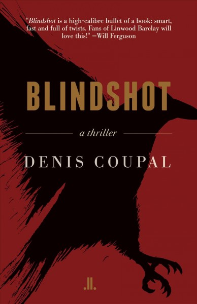 Blindshot : a thriller / Denis Coupal.