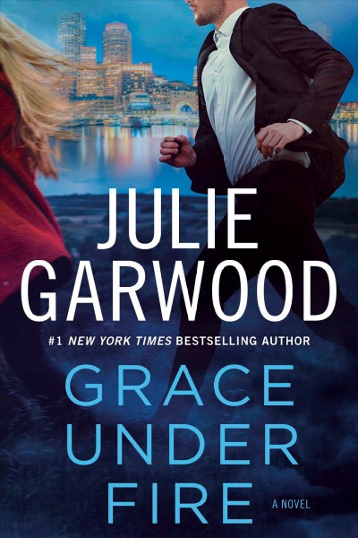 Grace under fire : a novel / Julie Garwood.