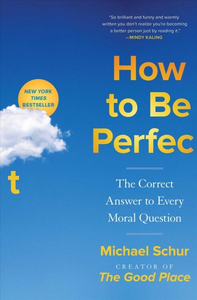 How to Be Perfect [electronic resource] : The Correct Answer to Every Moral Question.