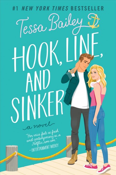 Hook, line, and sinker [electronic resource] : A novel. Tessa Bailey.