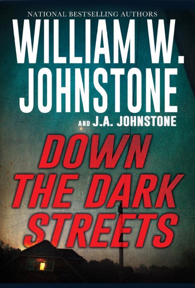 Down the dark streets / William W. Johnstone and J. A. Johnstone.