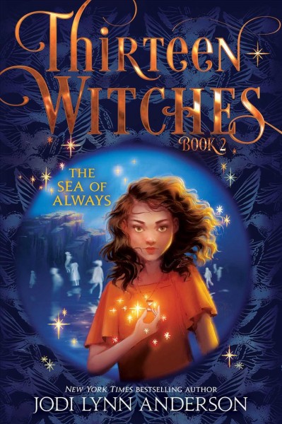 Thirteen witches.  Bk.2  The Sea of Always / Jodi Lynn Anderson.
