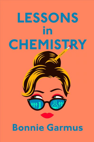 Lessons in chemistry / Bonnie Garmus.