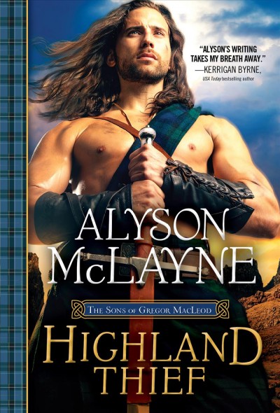 Highland thief [electronic resource] : The sons of gregor macleod series, book 5. Alyson McLayne.