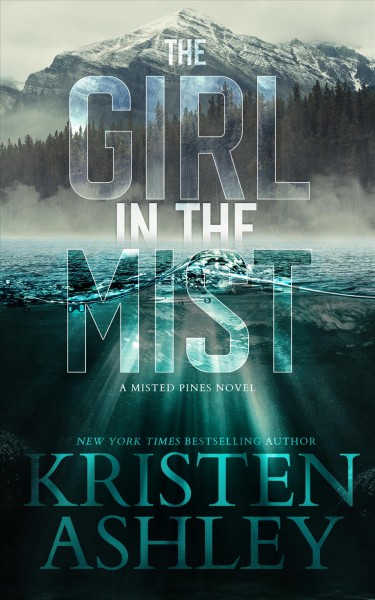 The girl in the mist : a Misted Pines novel / Kristen Ashley.