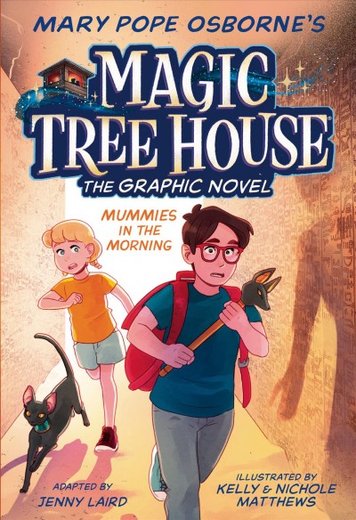 Magic tree house. [3], Mummies in the morning : the graphic novel / adapted by Jenny Laird ; with art by Kelly & Nichole Matthews.