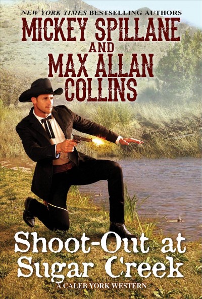 Shoot-out at Sugar Creek / Mickey Spillane and Max Allan Collins.