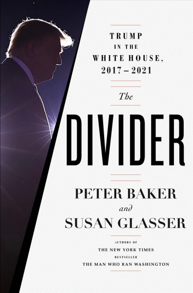The Divider [electronic resource] : Trump in the White House, 2017-2021.