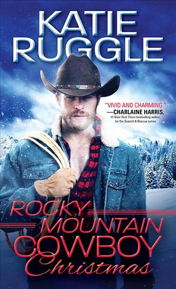 Rocky Mountain cowboy Christmas / Katie Ruggle.