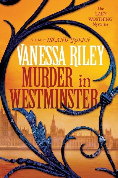Murder in Westminster [electronic resource] : A Riveting Regency Historical Mystery/ Riley, Vanessa.