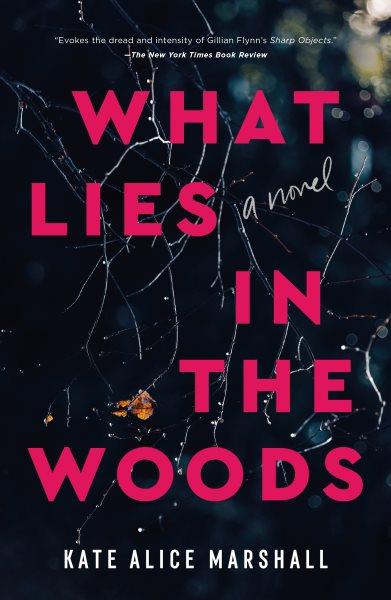 What lies in the woods [electronic resource] : A novel. Kate Alice Marshall.