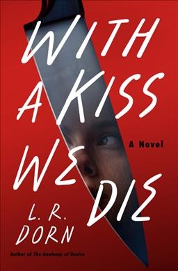 With a kiss we die : a novel / L.R. Dorn.