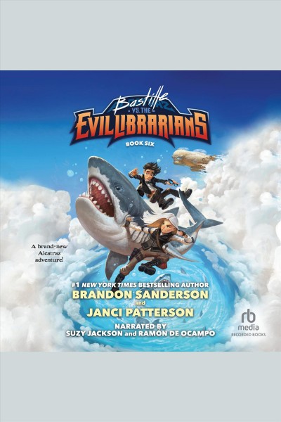 Bastille vs. the evil librarians / Brandon Sanderson and Janci Patterson ; illustrations by Hayley Lazo.