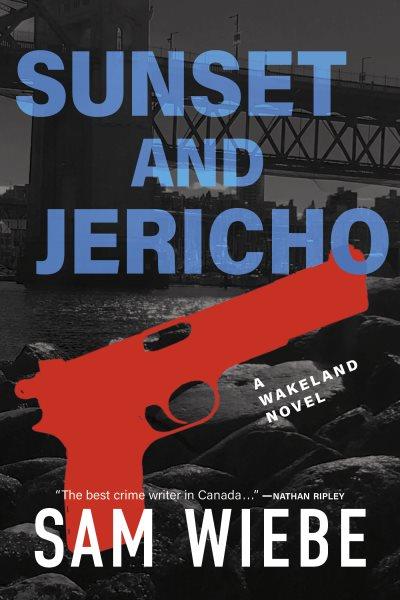 Sunset and Jericho [electronic resource] : A Wakeland Novel.