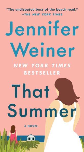 That summer : a novel / Jennifer Weiner