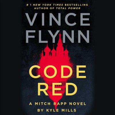 Code red : a Mitch Rapp novel / by Kyle Mills.