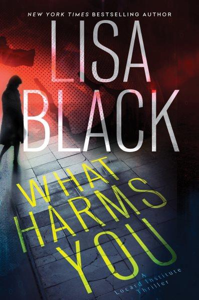 What harms you [electronic resource]. Lisa Black.