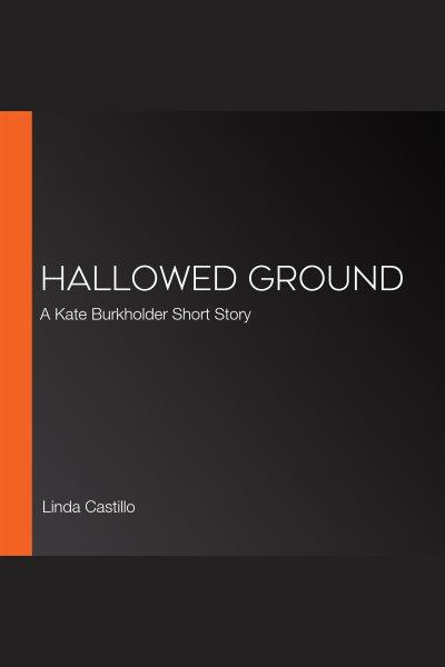 Hallowed ground [electronic resource]. Linda Castillo.