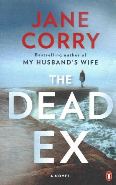 The dead ex : a novel / Jane Corry.