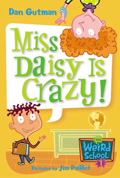 Miss Daisy is crazy! / Dan Gutman ; pictures by Jim Paillot.