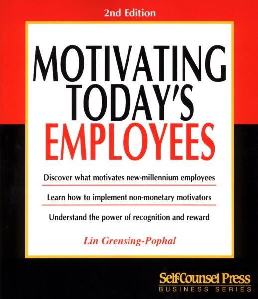 Motivating today's employees / Lin Grensing-Pophal.