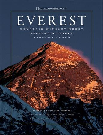 Everest : mountain without mercy / by Broughton Coburn ; introduction by Tim Cahill, afterword by David Breashears.