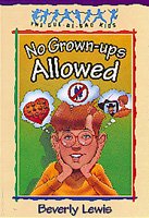 No grown-ups allowed / Beverly Lewis.