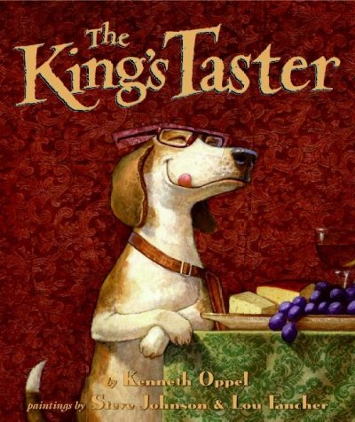 The king's taster / by Kenneth Oppel ; paintings by Steve Johnson & Lou Fancher.