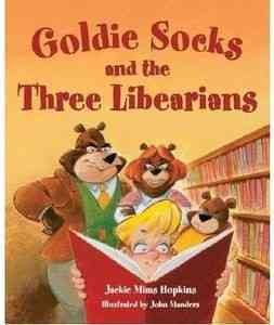 Goldie Socks and the three libearians / Jackie Mims Hopkins ; illustrations by John Manders.