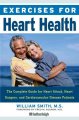 Exercises for heart health : the complete plan for heart attack, heart surgery, and cardiovascular disease recovery and prevention  Cover Image